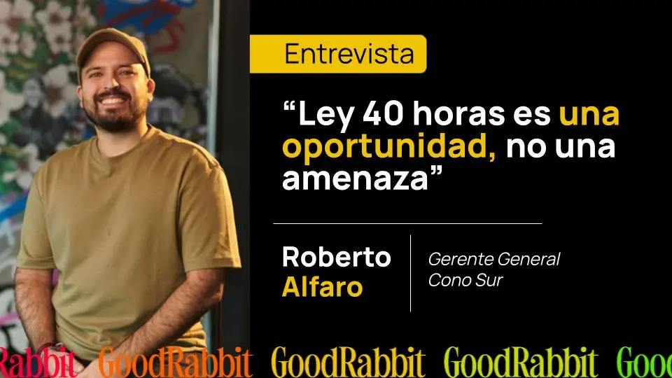 Roberto Alfaro (GoodRabbit) explica por qué la Ley de 40 horas es una oportunidad, no una amenaza, para las pymes chilenas.